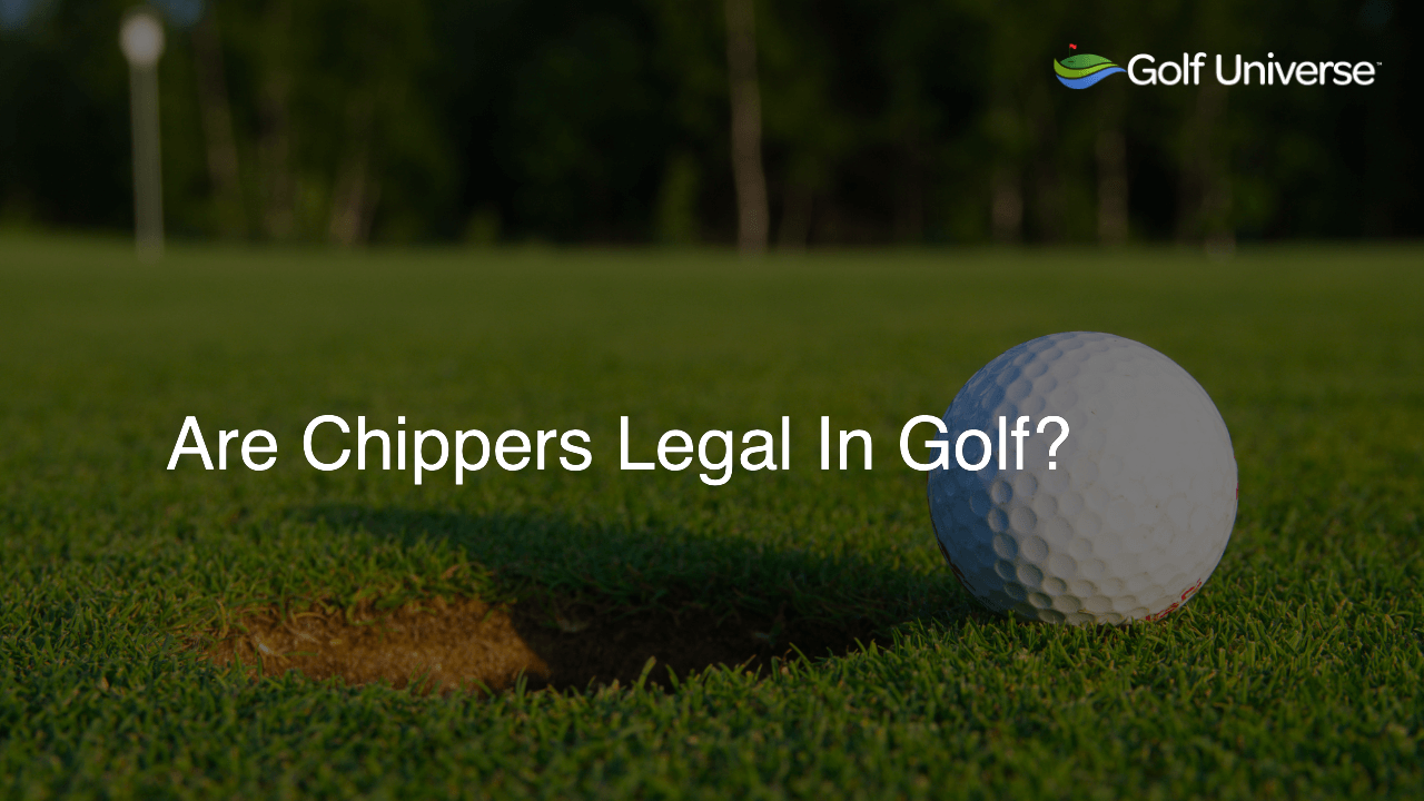 Are Chippers Legal In Golf?