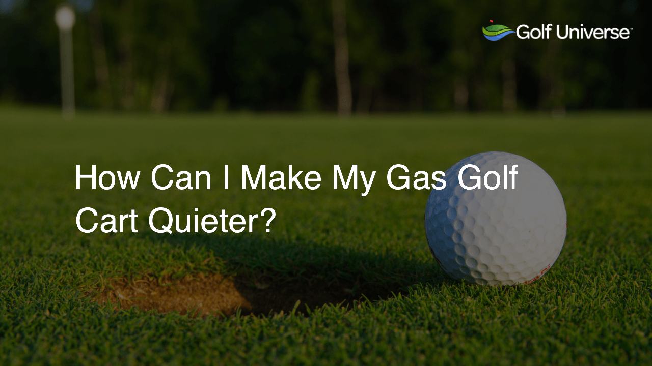 How Can I Make My Gas Golf Cart Quieter?