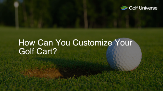 How Can You Customize Your Golf Cart?