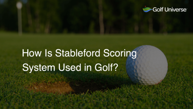 How Is Stableford Scoring System Used in Golf?