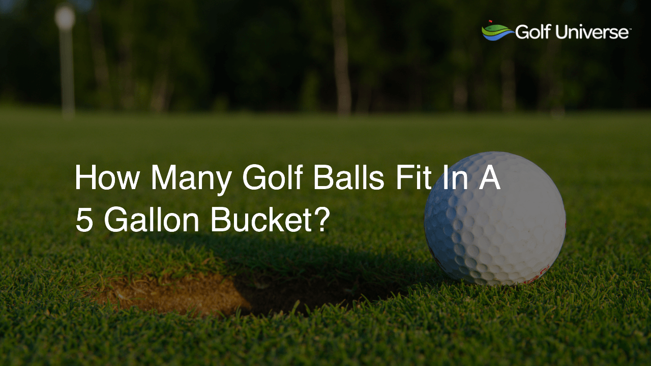 How Many Golf Balls Fit In A 5 Gallon Bucket?