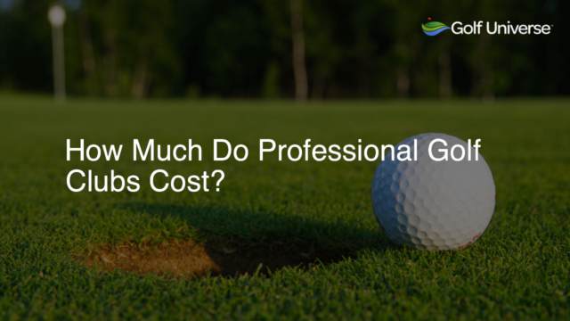 How Much Do Professional Golf Clubs Cost?