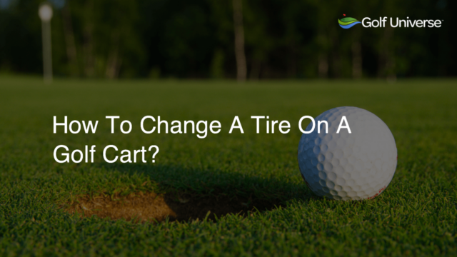 How To Change A Tire On A Golf Cart?