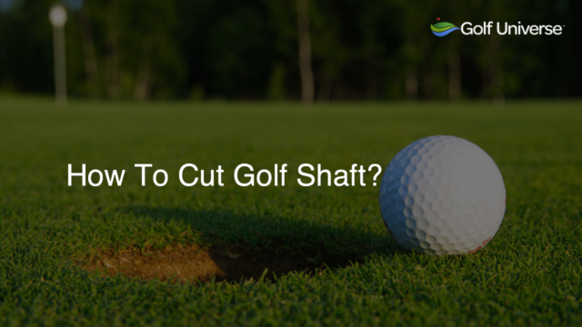 How To Cut Golf Shaft?