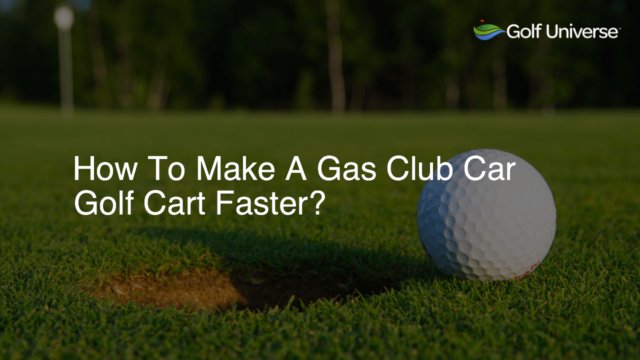 How To Make A Gas Club Car Golf Cart Faster?