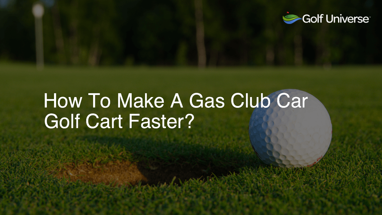 How To Make A Gas Club Car Golf Cart Faster?