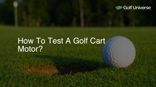 How To Test A Golf Cart Motor?