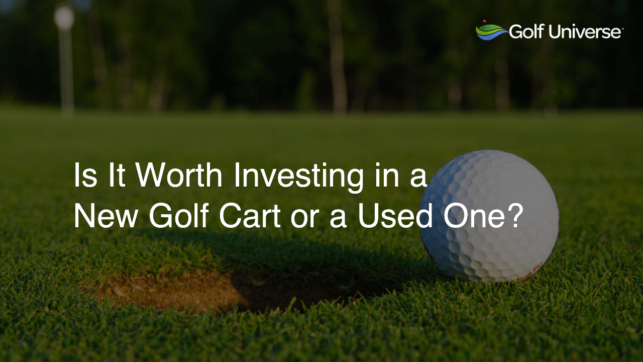 Is It Worth Investing in a New Golf Cart or a Used One?