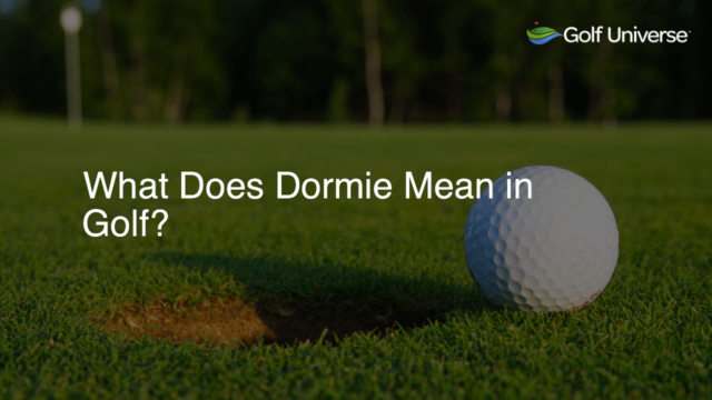 What Does Dormie Mean in Golf?