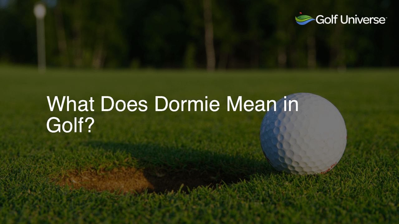 What Does Dormie Mean in Golf?