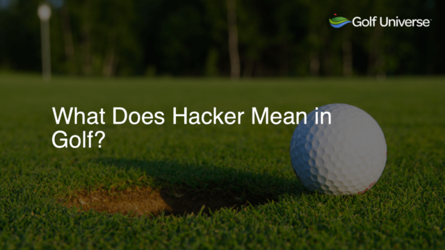 What Does Hacker Mean in Golf?