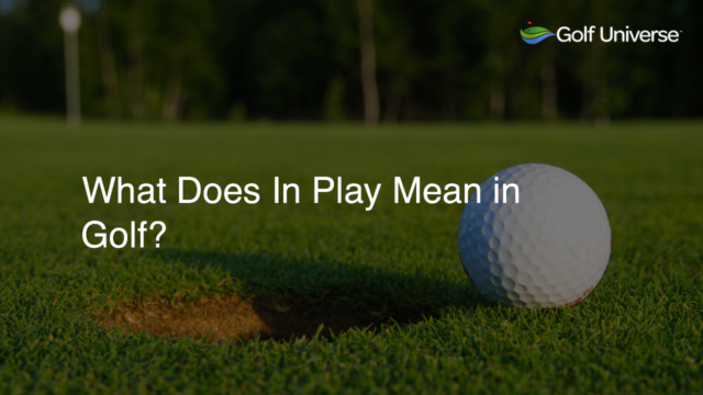 What Does In Play Mean in Golf?