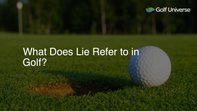 What Does Lie Refer to in Golf?