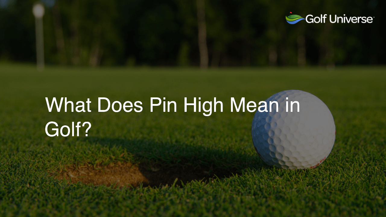 What Does Pin High Mean in Golf?