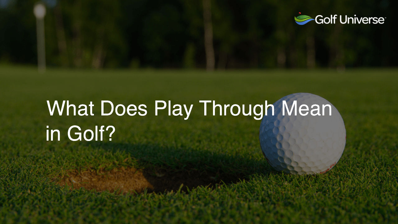 What Does Play Through Mean in Golf?