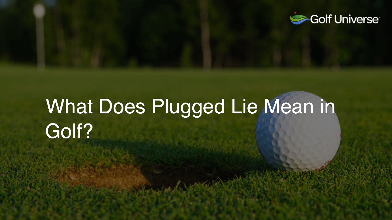 What Does Plugged Lie Mean in Golf?