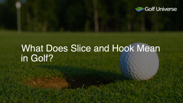 What Does Slice and Hook Mean in Golf?