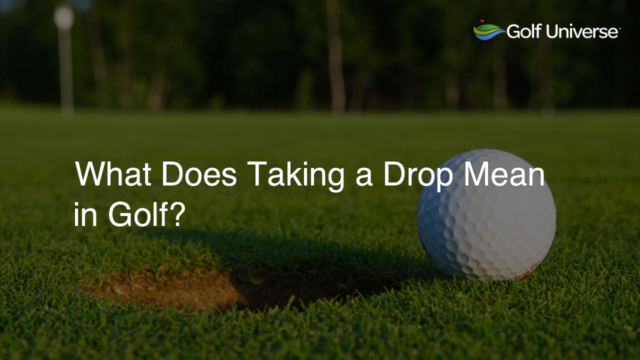 What Does Taking a Drop Mean in Golf?