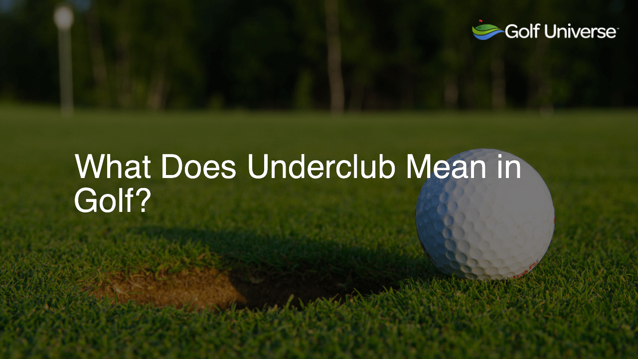 What Does Underclub Mean in Golf?