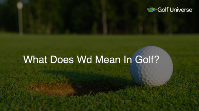 What Does Wd Mean In Golf?