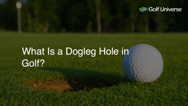 What Is a Dogleg Hole in Golf?