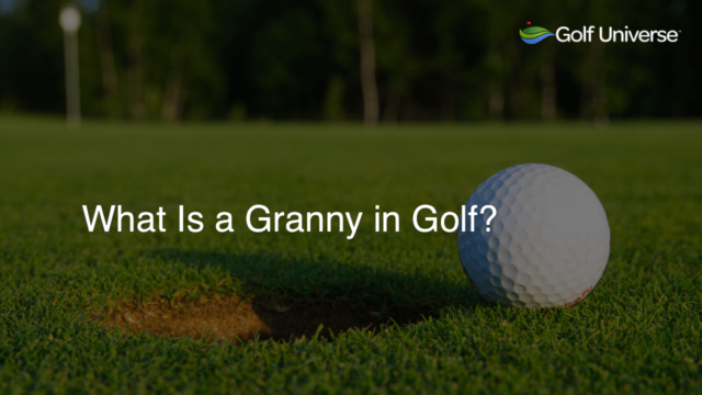 What Is a Granny in Golf?