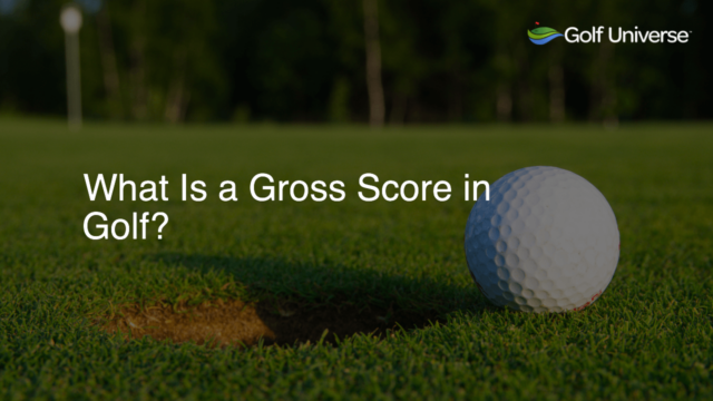 What Is a Gross Score in Golf?