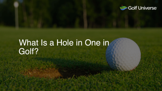 What Is a Hole in One in Golf?