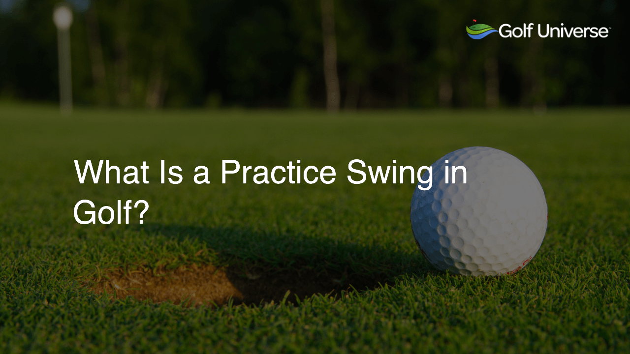 What Is a Practice Swing in Golf?