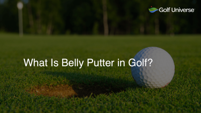 What Is Belly Putter in Golf?