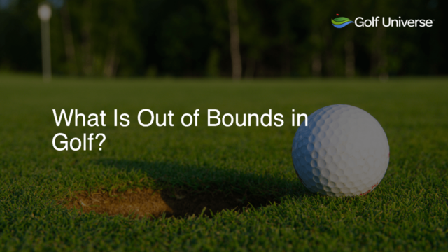 What Is Out of Bounds in Golf?