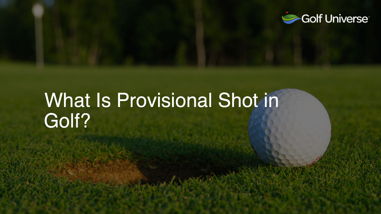 What Is Provisional Shot in Golf?