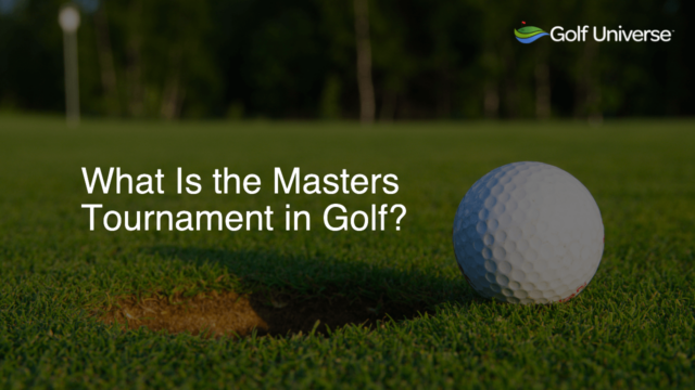 What Is the Masters Tournament in Golf?