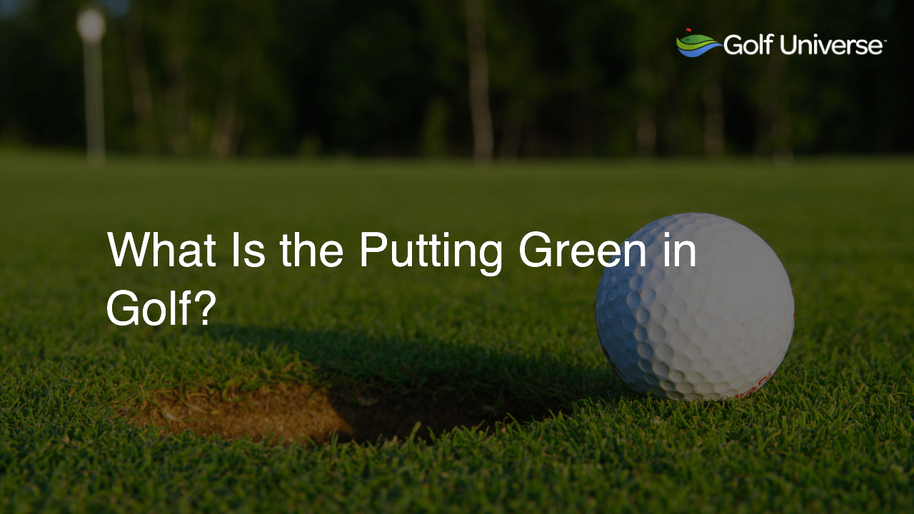 What Is the Putting Green in Golf?