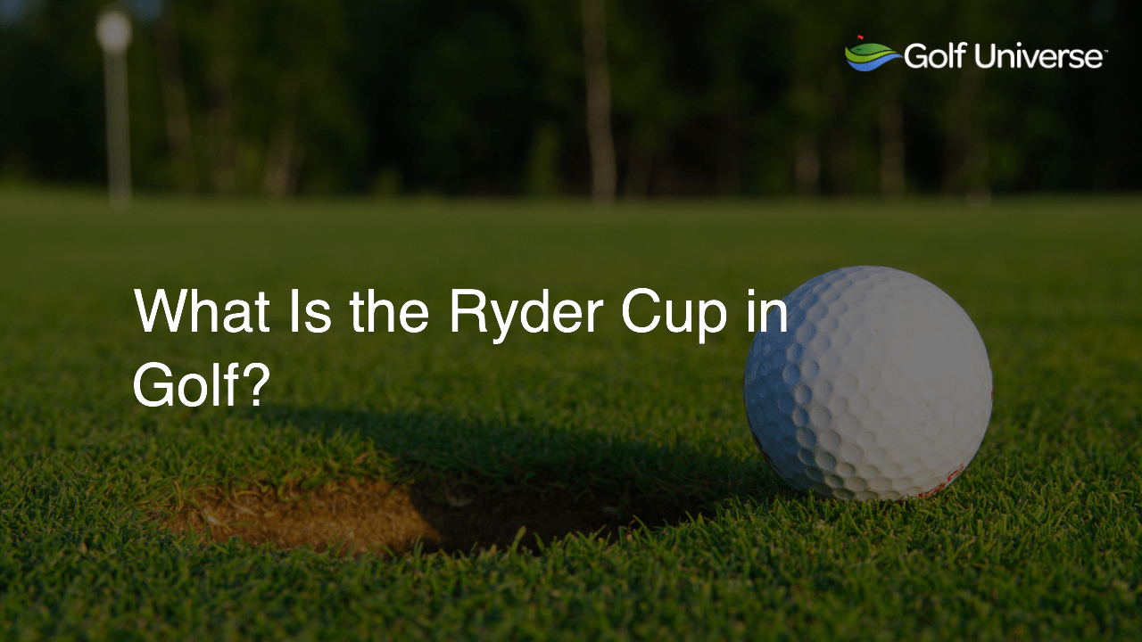 What Is the Ryder Cup in Golf?