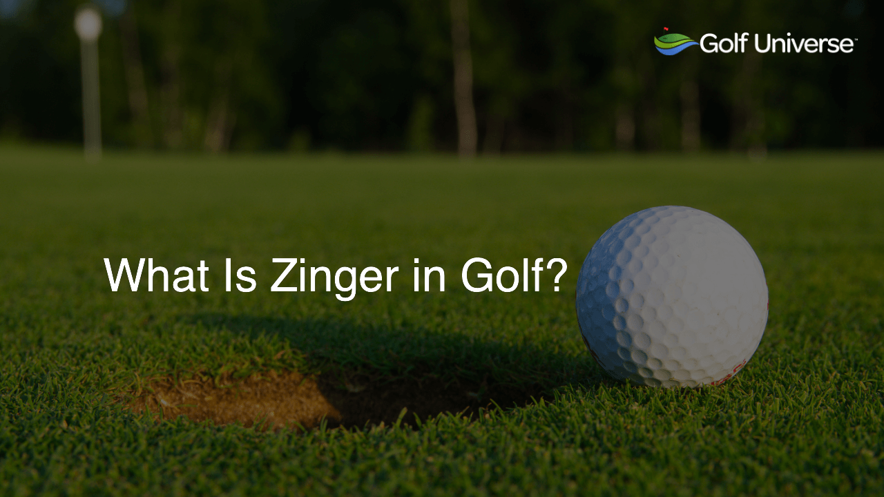 What Is Zinger in Golf?