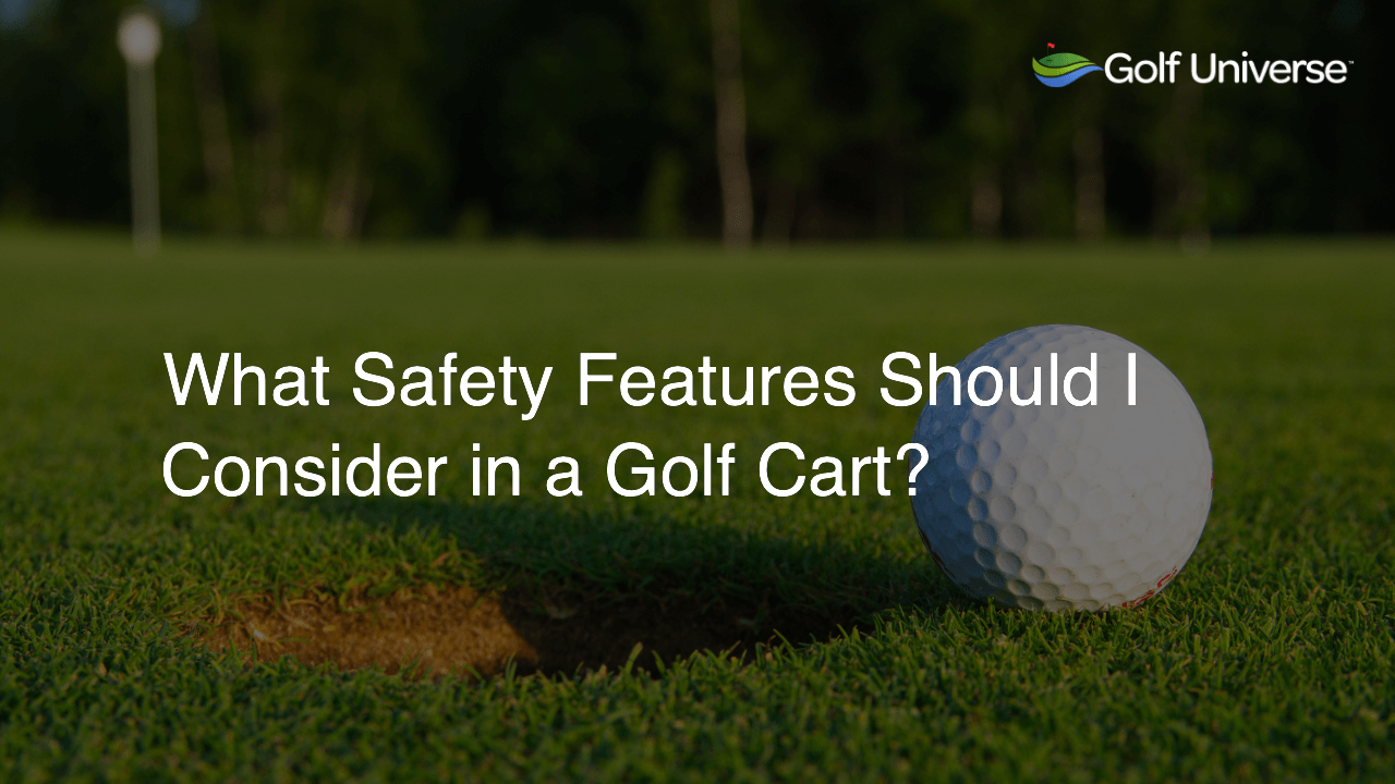 What Safety Features Should I Consider in a Golf Cart?