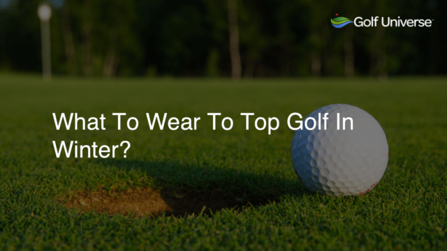 What To Wear To Top Golf In Winter?