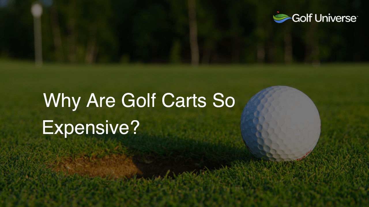 Why Are Golf Carts So Expensive?